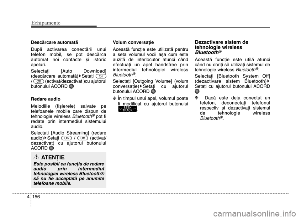 Hyundai Elantra 2015  Manualul de utilizare (in Romanian) Echi\bamente
1564
descărcare automată
după  activarea  conectării  unui
telefon  mobil,  se  pot  descărca
automat  noi  contacte  și  istoric
apeluri.
Selectați  [Auto  download]
(descărcare 