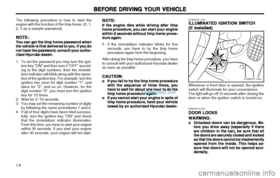 Hyundai H-1 (Grand Starex) 2003  Owners Manual BEFORE DRIVING YOUR VEHICLE
BEFORE DRIVING YOUR VEHICLE BEFORE DRIVING YOUR VEHICLE
BEFORE DRIVING YOUR VEHICLE
BEFORE DRIVING YOUR VEHICLE
1-8
B120A01P-GAG
Whenever a front door is opened, the igniti