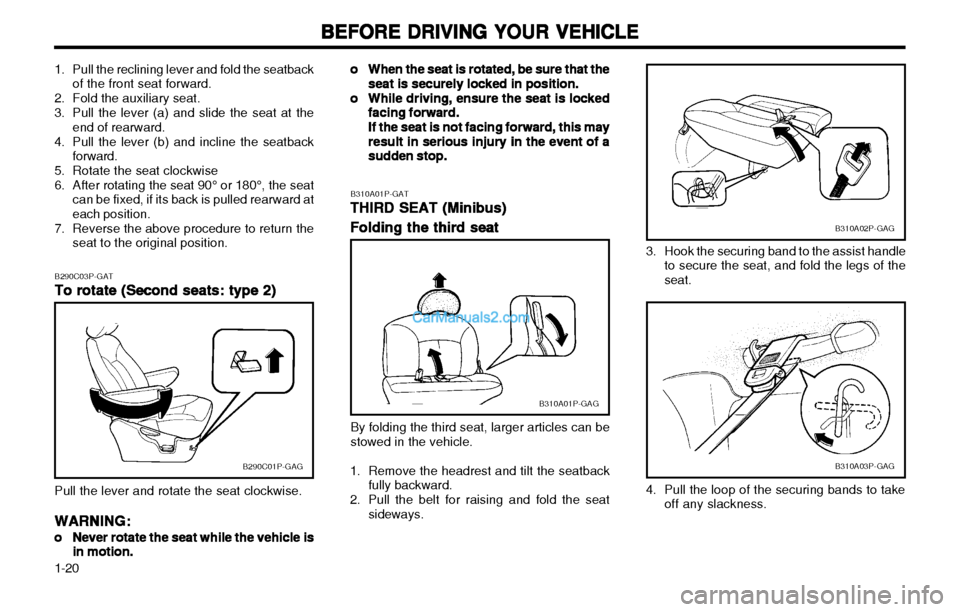 Hyundai H-1 (Grand Starex) 2003  Owners Manual BEFORE DRIVING YOUR VEHICLE
BEFORE DRIVING YOUR VEHICLE BEFORE DRIVING YOUR VEHICLE
BEFORE DRIVING YOUR VEHICLE
BEFORE DRIVING YOUR VEHICLE
1-20 oo
oo
o When the seat is rotated, be sure that the
When