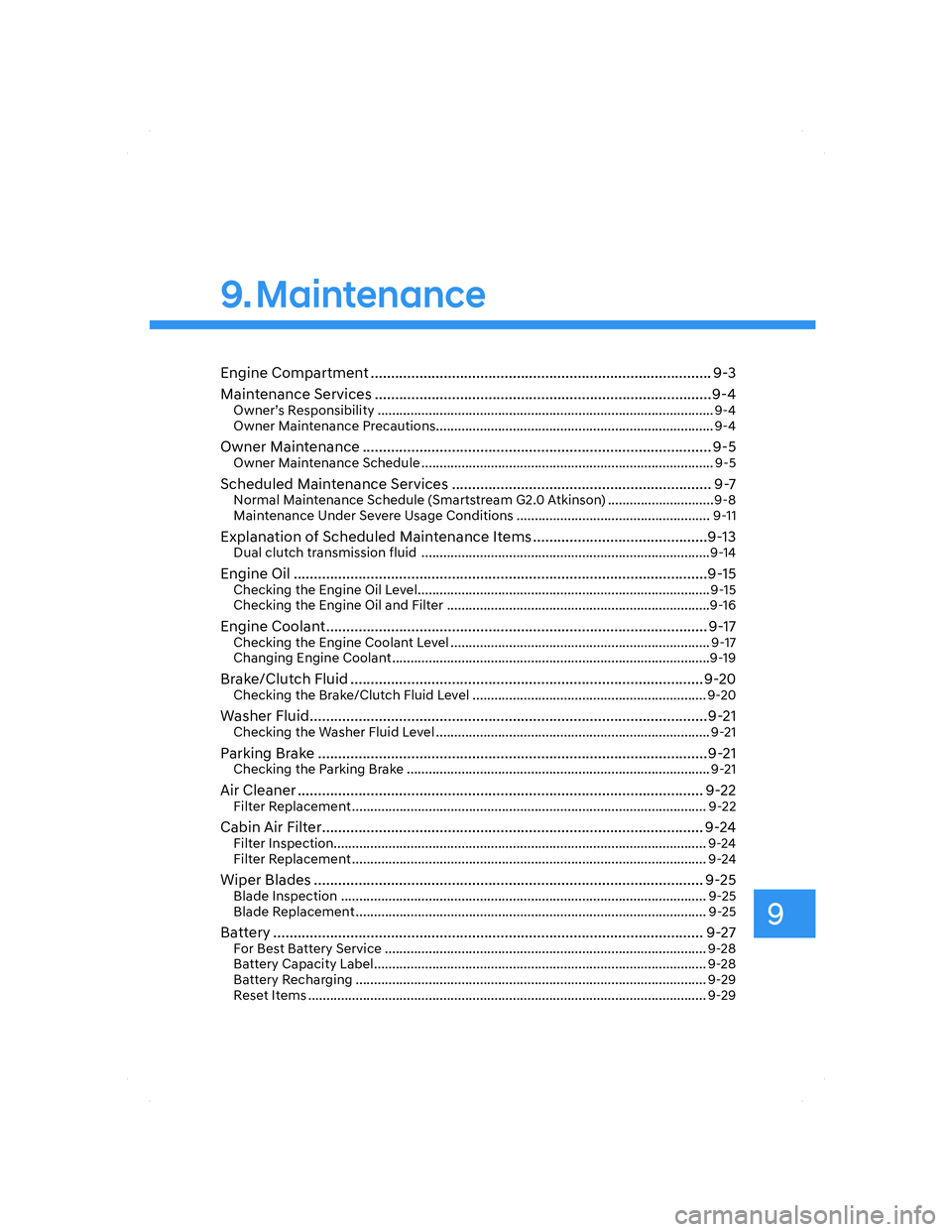 HYUNDAI ELANTRA 2022  Owners Manual Engine Compartment .................................................................................... 9-3
Maintenance Services .......................................................................