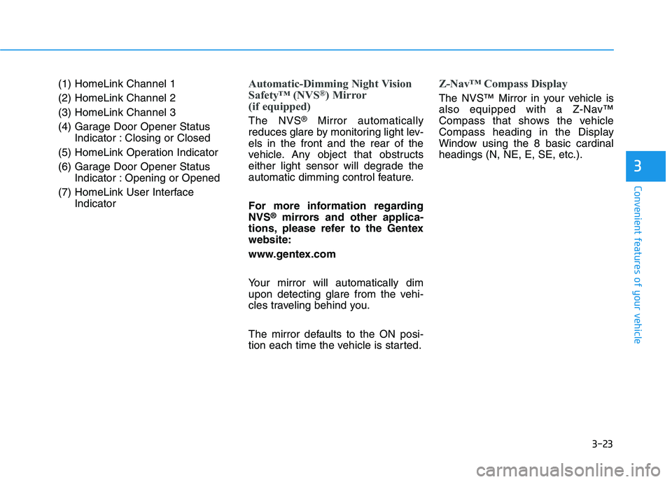 HYUNDAI GENESIS G80 2016  Owners Manual 3-23
Convenient features of your vehicle
3
(1) HomeLink Channel 1
(2) HomeLink Channel 2
(3) HomeLink Channel 3
(4) Garage Door Opener Status
Indicator : Closing or Closed
(5) HomeLink Operation Indic