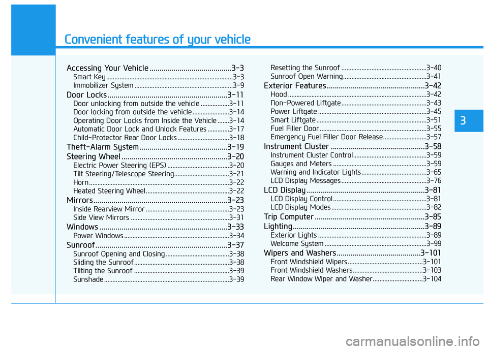 HYUNDAI NEXO 2022  Owners Manual Convenient features of your vehicle
Accessing Your Vehicle .........................................3-3
Smart Key ............................................................................3-3
Immobi