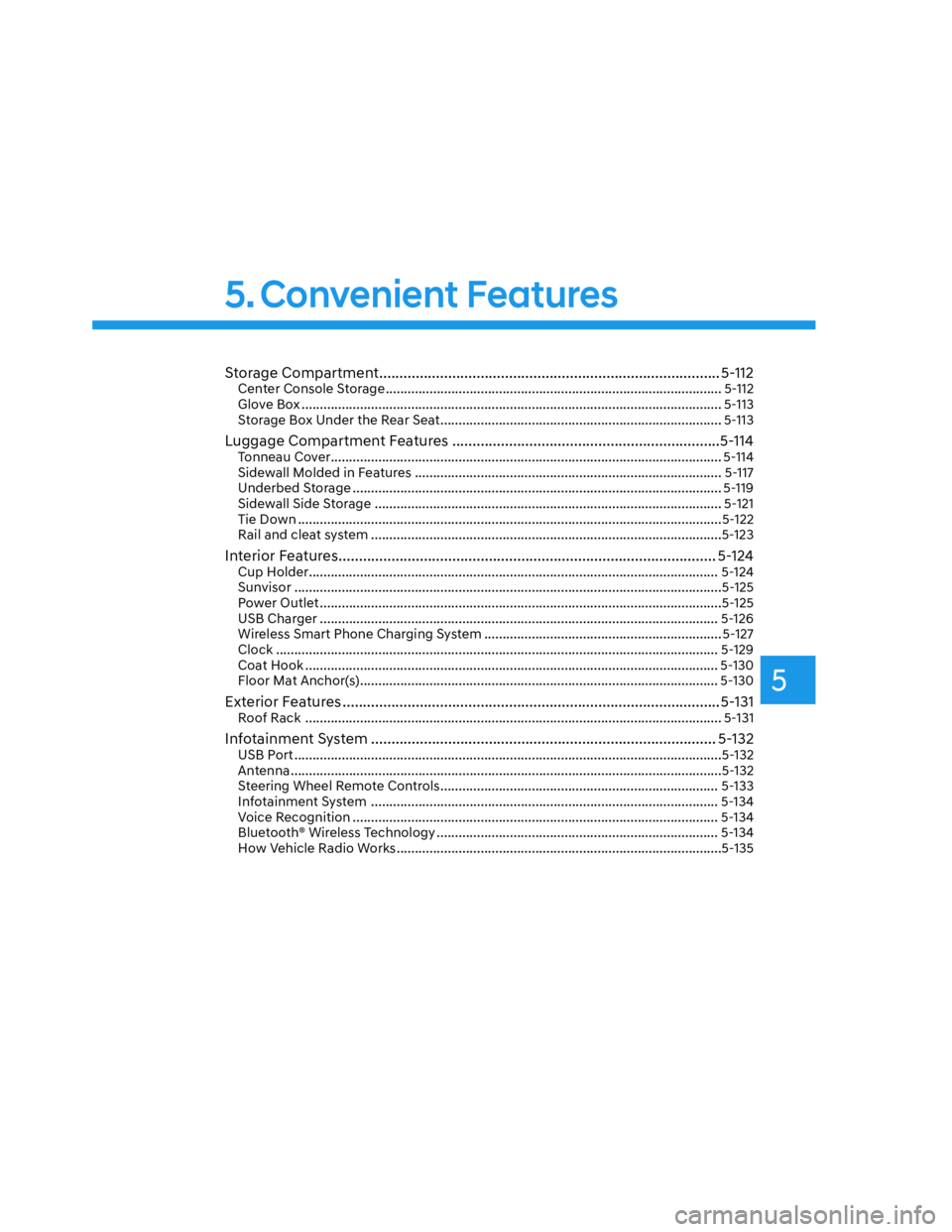 HYUNDAI SANTA CRUZ 2023  Owners Manual 5
Storage Compartment .................................................................................... 5-112Center Console Storage .................................................................