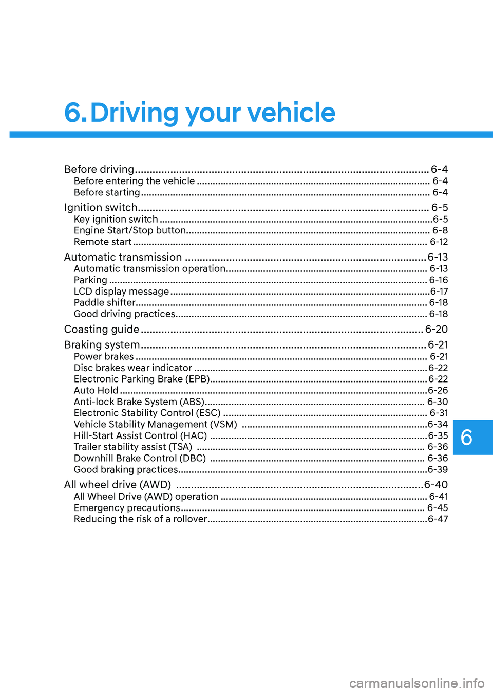 HYUNDAI TUCSON HYBRID 2022  Owners Manual 6. Driving your vehicle
Driving your vehicle
Before driving ........................................................................\
............................ 6-4Before entering the vehicle ......