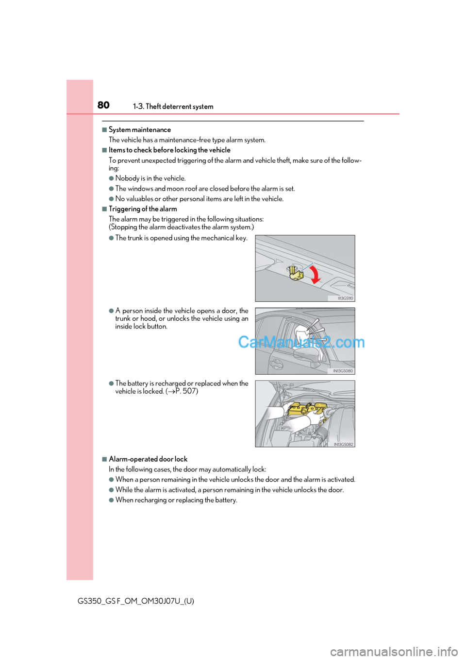 Lexus GS F 2020  Owners Manuals 801-3. Theft deterrent system
GS350_GS F_OM_OM30J07U_(U)
■System maintenance
The vehicle has a maintenance-free type alarm system.
■Items to check before locking the vehicle
To prevent unexpected 