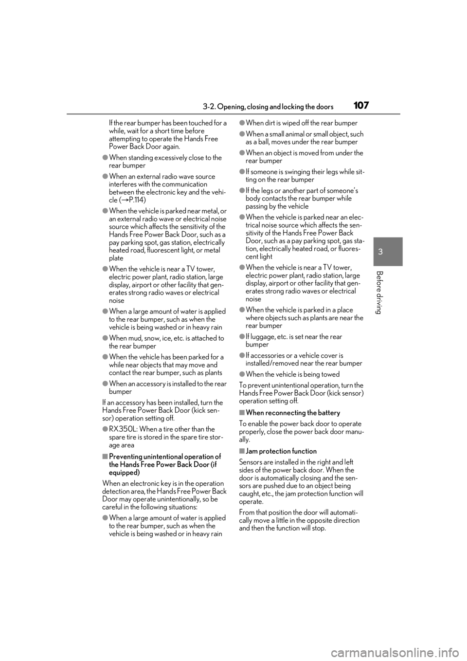 LEXUS RX350 2020  Owners Manual 1073-2. Opening, closing and locking the doors
3
Before driving
If the rear bumper has been touched for a 
while, wait for a short time before 
attempting to operate the Hands Free 
Power Back Door ag