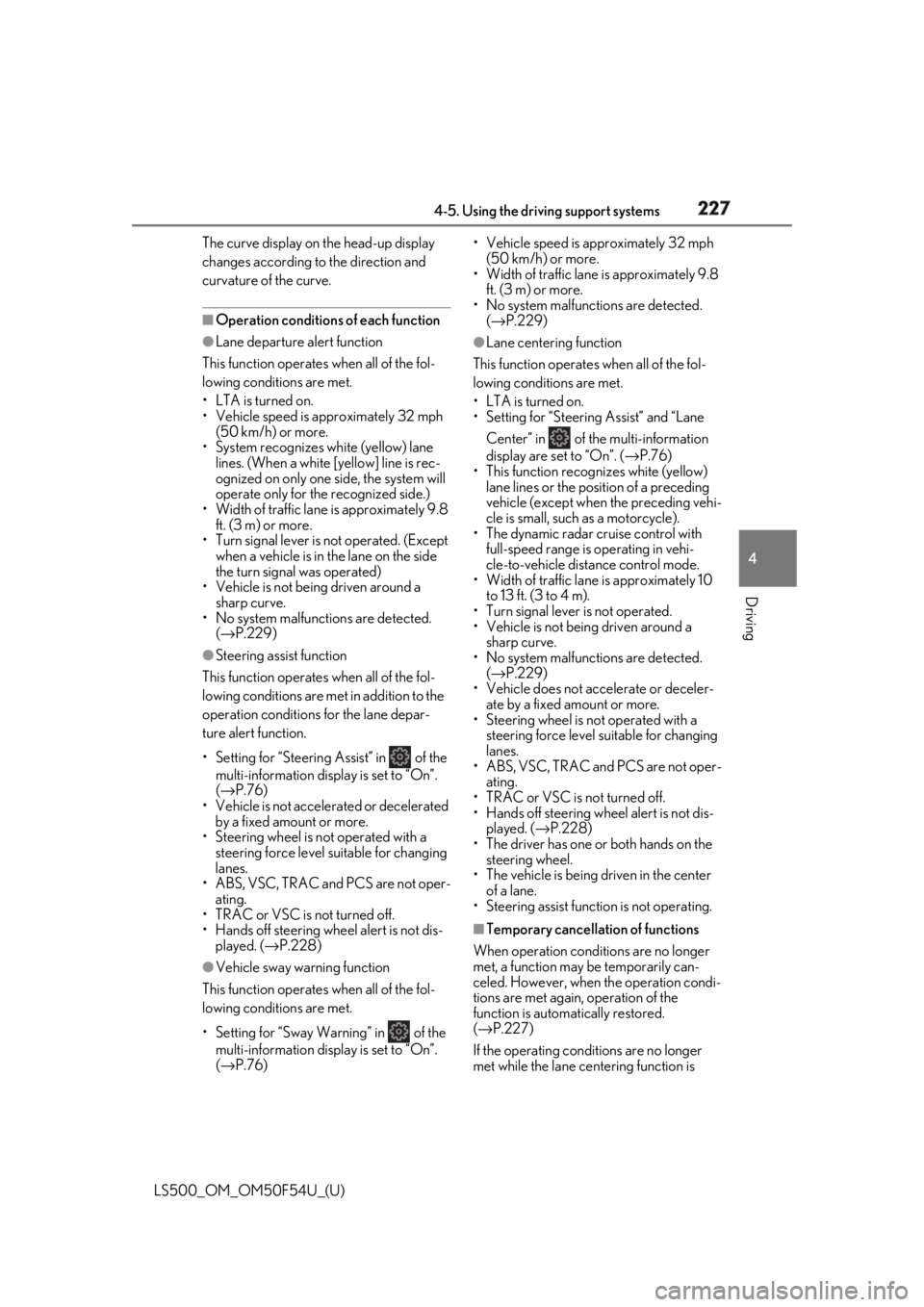 LEXUS LS500 2018  Owners Manual 2274-5. Using the driving support systems
LS500_OM_OM50F54U_(U) 4
Driving The curve display on the head-up display 
changes according to the direction and 
curvature of the curve. ■
Operation condit