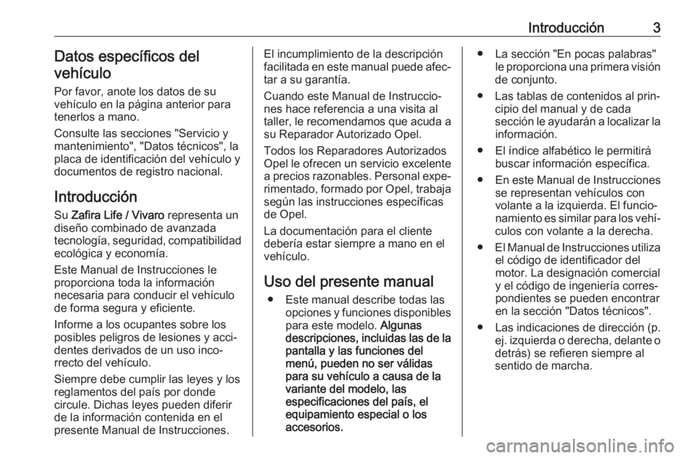 OPEL VIVARO C 2020  Manual de Instrucciones (in Spanish) Introducción3Datos específicos del
vehículo
Por favor, anote los datos de su
vehículo en la página anterior para
tenerlos a mano.
Consulte las secciones "Servicio y
mantenimiento", "D