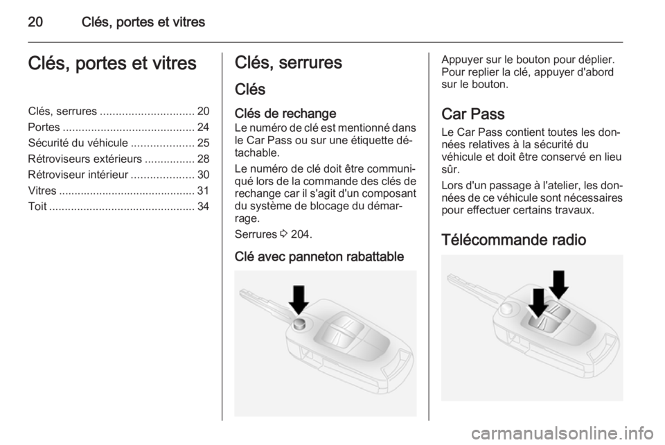 OPEL ANTARA 2015  Manuel dutilisation (in French) 20Clés, portes et vitresClés, portes et vitresClés, serrures.............................. 20
Portes .......................................... 24
Sécurité du véhicule ....................25
Ré