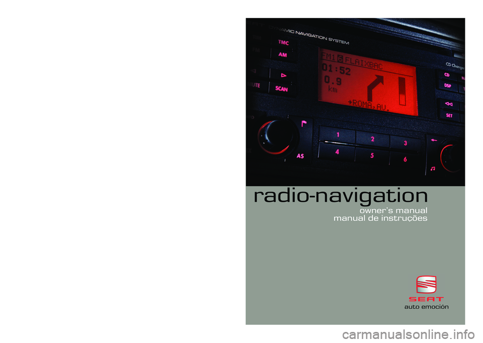 Seat Ibiza 5D 2008  Radio System RADIO-NAVIGATION I In
ng
gl
lé
és
s,
, PPo
or
rt
tu
ug
gu
ué
és
s  66L
L0
00
01
12
20
00
06
6B
BC
C  ((0
02
2.
.0
06
6)
)
(GT9)
radio-navigation
owner’s manual
manual de instruções
auto emoción       