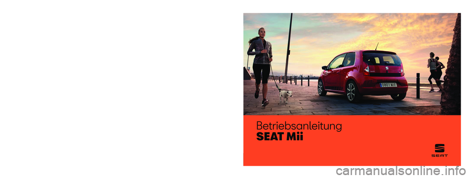 Seat Mii electric 2018  Betriebsanleitung (in German) Betriebsanleitung
S E AT  M i i
1SL012705BG
Alemán  
1SL012705BG  (11.18)   
SEAT Mii  Alemán  (11.18)  