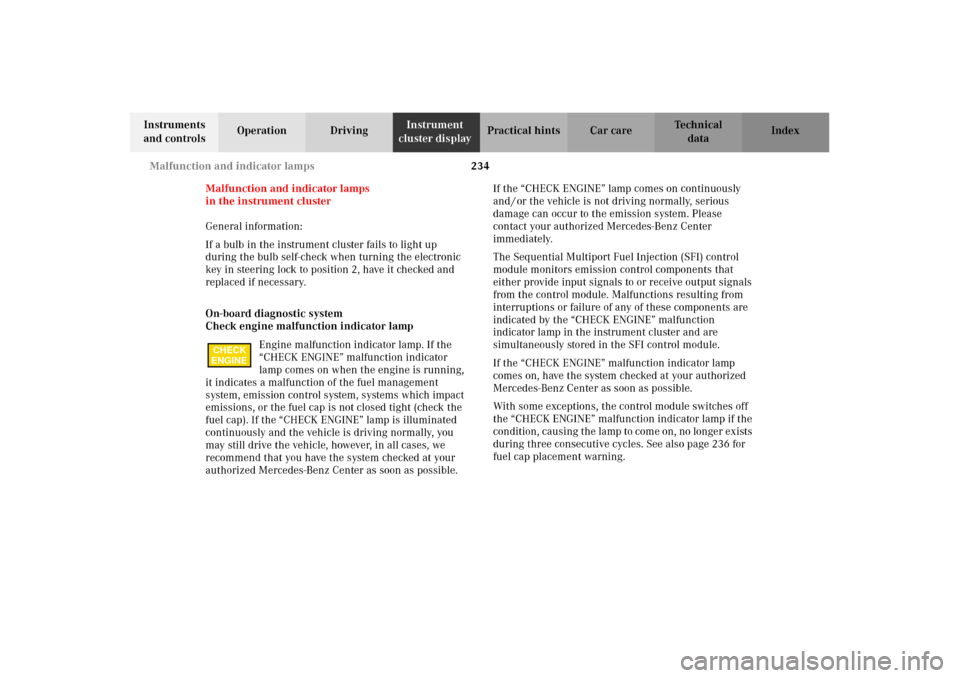 MERCEDES-BENZ E430 2002 W210 Owners Manual 234 Malfunction and indicator lamps
Technical
data Instruments 
and controlsOperation DrivingInstrument 
cluster displayPractical hints Car care Index
Malfunction and indicator lamps
in the instrument