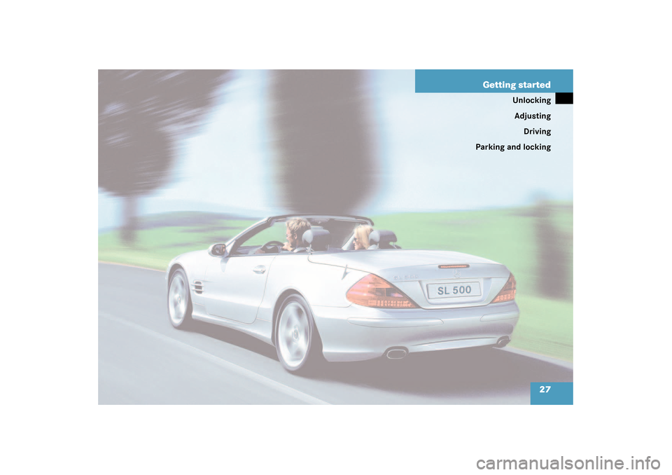 MERCEDES-BENZ SL500 2003 R230 Owners Manual 27 Getting started
Unlocking
Adjusting
Driving
Parking and locking 
