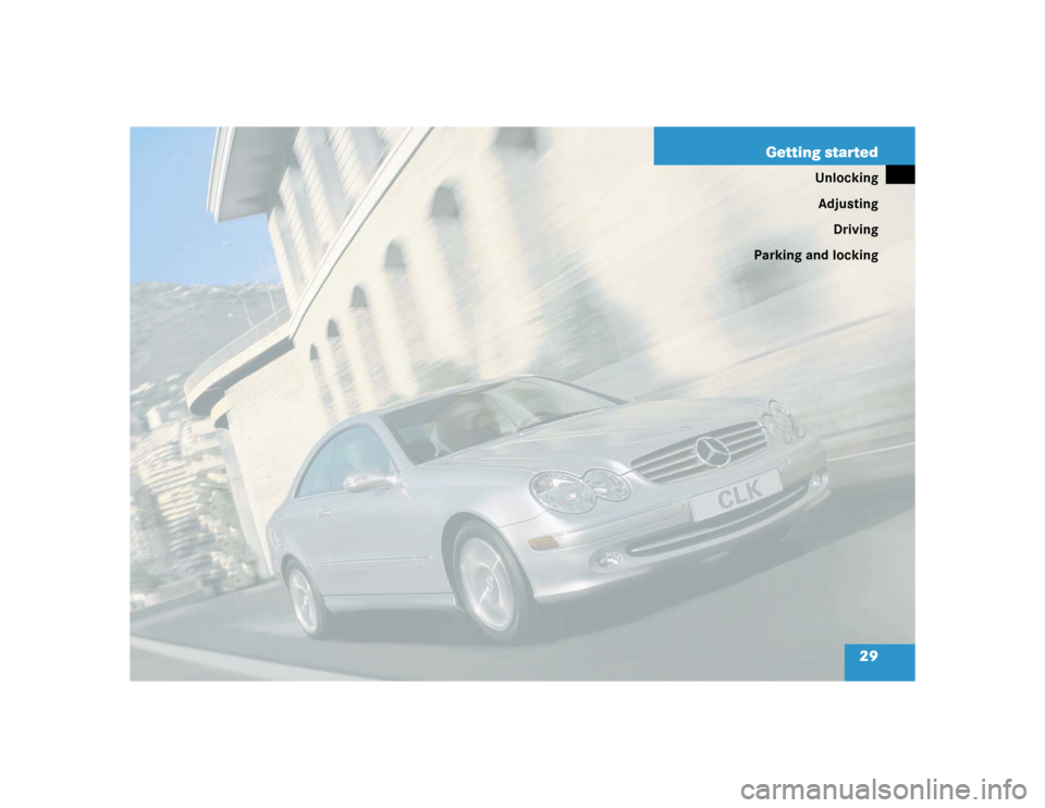 MERCEDES-BENZ CLK500 COUPE 2004 C209 Owners Guide 29 Getting started
Unlocking
Adjusting
Driving
Parking and locking 