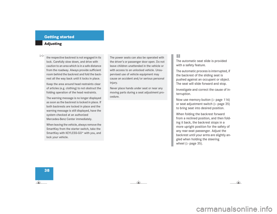 MERCEDES-BENZ CL600 2004 C215 Owners Manual 38 Getting startedAdjustingthe respective backrest is not engaged in its 
lock. Carefully slow down, and drive with 
caution to an area which is in a safe distance 
from the roadway. Always provide su
