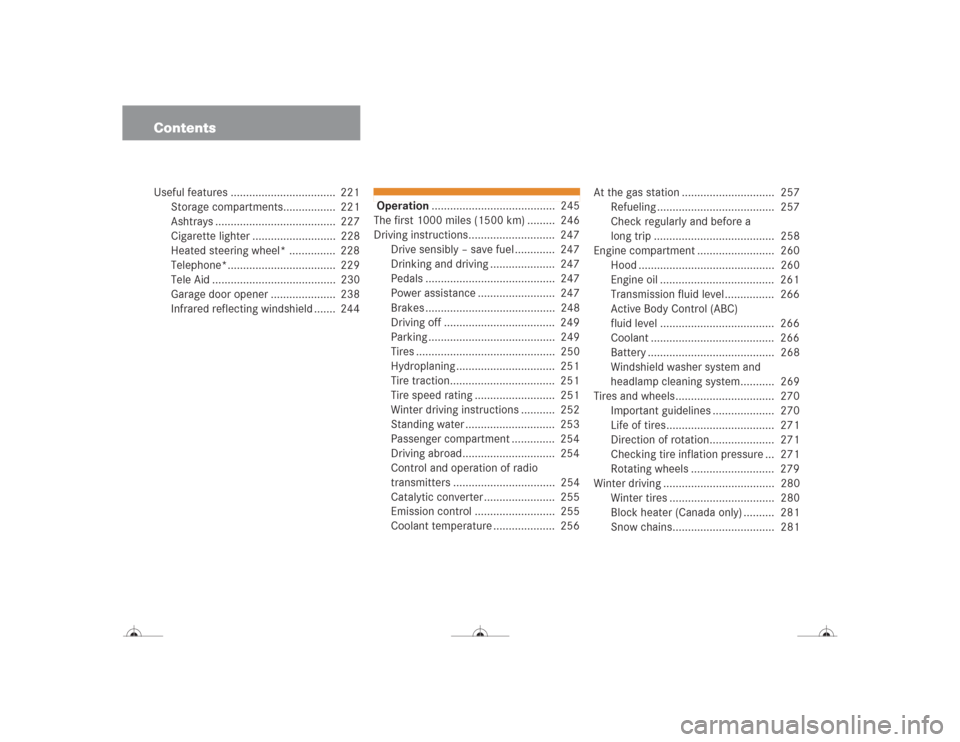 MERCEDES-BENZ CL600 2004 C215 Owners Manual ContentsUseful features ..................................  221
Storage compartments.................  221
Ashtrays .......................................  227
Cigarette lighter .....................