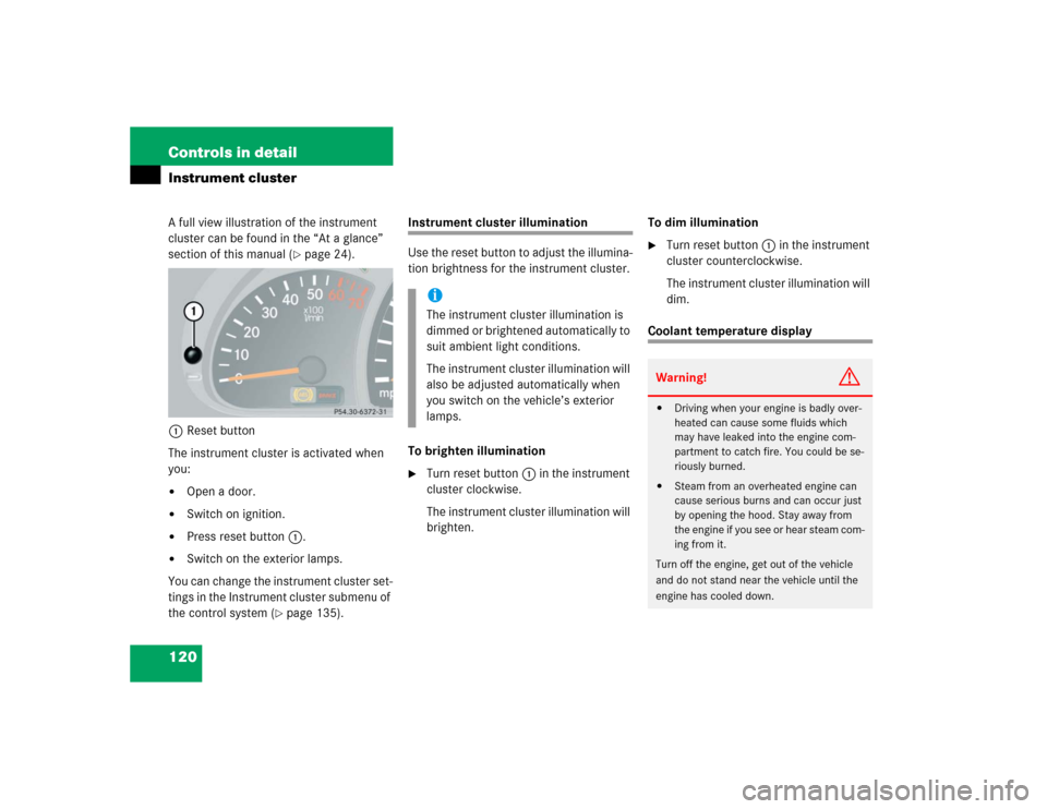 MERCEDES-BENZ G500 2005 W463 Owners Manual 120 Controls in detailInstrument clusterA full view illustration of the instrument 
cluster can be found in the “At a glance” 
section of this manual (
page 24).
1Reset button
The instrument clus