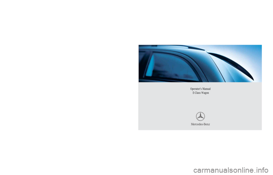 MERCEDES-BENZ E WAGON 2005 S211 Owners Manual Sommer Corporate\ Media\ AG
Operator’s Manual
 E-Class Wagon
Order No. 6515 1130 13 Part No. 211 584 66 96 USA Edition B, 2005
Ê5/tbÁ3Ë2115846696
Operator’s Manual E-Class Wagon 