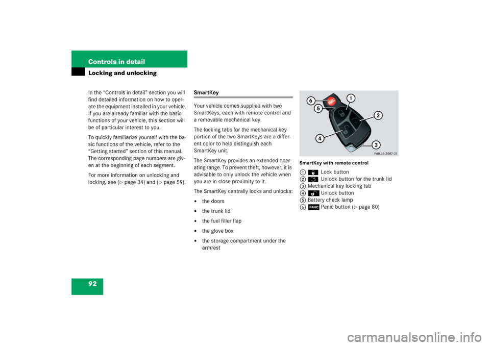 MERCEDES-BENZ SLK280 2006 R171 Owners Manual 92 Controls in detailIn the “Controls in detail” section you will 
find detailed information on how to oper-
ate the equipment installed in your vehicle. 
If you are already familiar with the basi