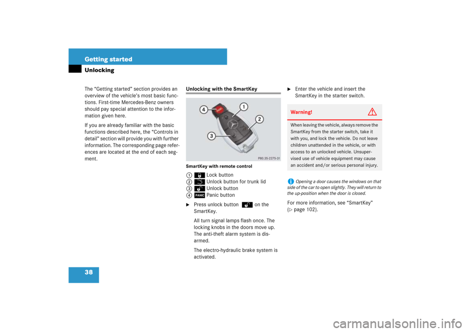 MERCEDES-BENZ SL550 2007 R230 Owners Manual 38 Getting startedThe “Getting started” section provides an 
overview of the vehicle’s most basic func-
tions. First-time Mercedes-Benz owners 
should pay special attention to the infor-
mation 