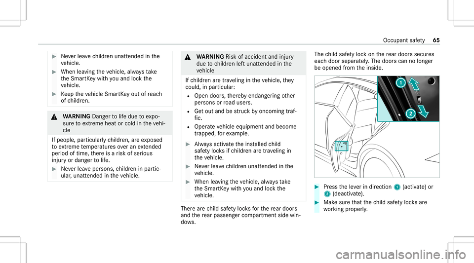 MERCEDES-BENZ GT 4-DOOR COUPE 2021  AMG Owners Manual #
Neverlea vechildr enunat tende din the
ve hicle. #
When leaving theve hicle, alwaysta ke
th eSmar tKey wit hyo uand lockth e
ve hicle. #
Keep theve hicle SmartKey out ofreac h
of childr en. &
WARNIN