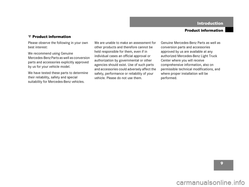 MERCEDES-BENZ G55AMG 2007 W463 Owners Manual 9
Product information

Introduction
Product information
Please observe the following in your own 
best interest:
We recommend using Genuine 
Mercedes-Benz Parts as well as conversion 
parts and acces