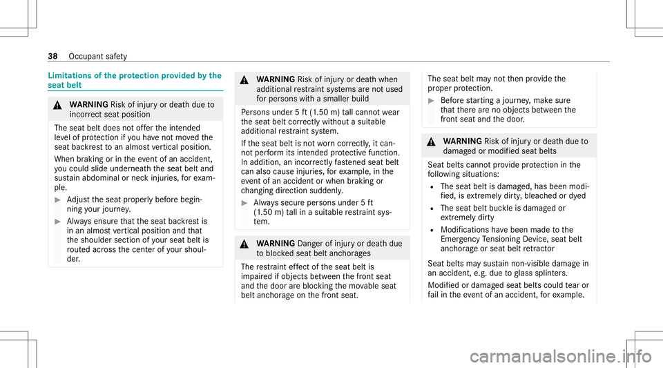 MERCEDES-BENZ GLS COUPE 2020  Owners Manual Limita
tionsofthepr otection prov ided bythe
seat belt &
WARNIN GRisk ofinju ryor deat hdue to
inc orrect sea tpos ition
The seatbel tdoe sno tof ferth eint ended
le ve lof protect ion ifyo uha ve not