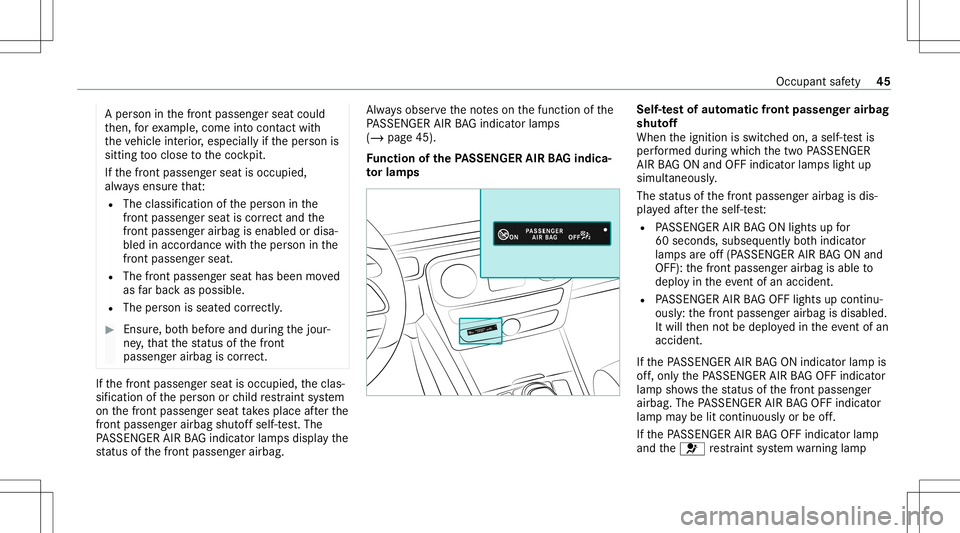 MERCEDES-BENZ G-CLASS 2020  Owners Manual A
pe rson inthefront passeng erseat could
th en, forex am ple, com eint ocon tact with
th eve hicle interior ,especially ifth eper son is
sitt ing tooclose tothecoc kpit.
If th efront passeng erseat i