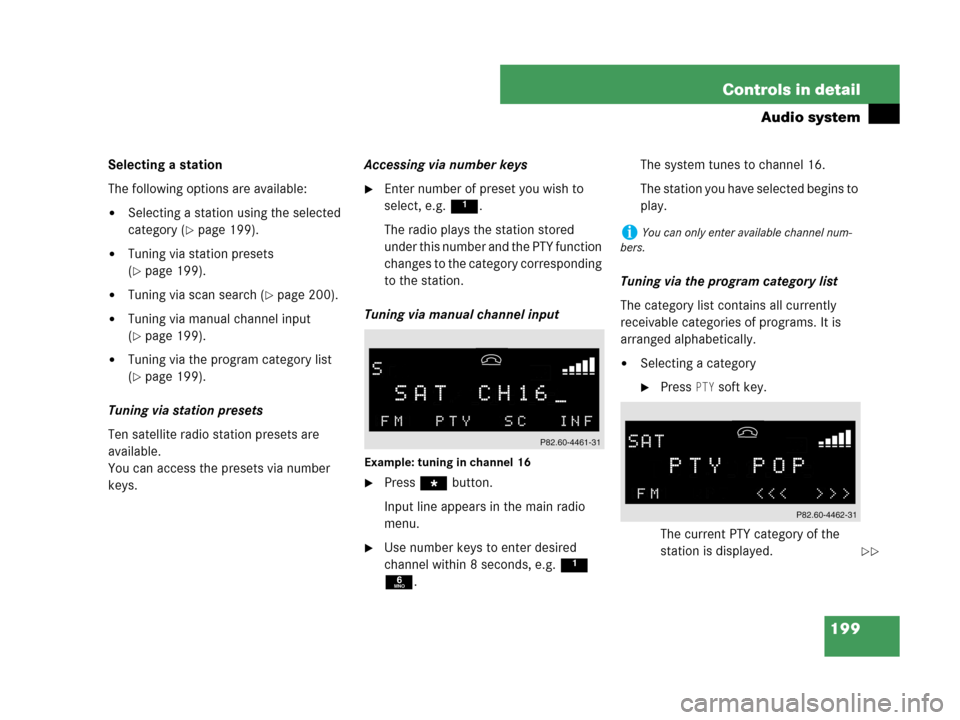 MERCEDES-BENZ C230 2007 W203 Owners Manual 199 Controls in detail
Audio system
Selecting a station
The following options are available:
Selecting a station using the selected 
category (
page 199).
Tuning via station presets 
(
page 199).
