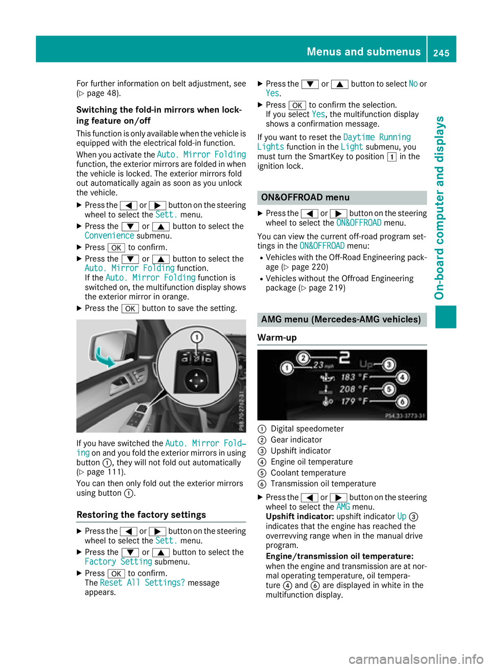 MERCEDES-BENZ GLS SUV 2018  Owners Manual For further information on belt adjustment, see
(Ypage 48).
Switching the fold-in mirrors when lock-
ing feature on/off
This function is only available when the vehicle is
equipped with the electrical
