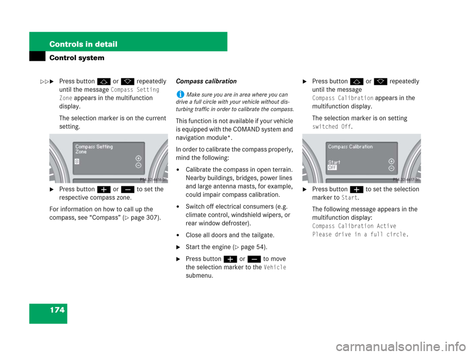 MERCEDES-BENZ ML350 2008 W164 Owners Manual 174 Controls in detail
Control system
Press buttonj ork repeatedly 
until the message 
Compass Setting 
Zone
 appears in the multifunction 
display.
The selection marker is on the current 
setting.
