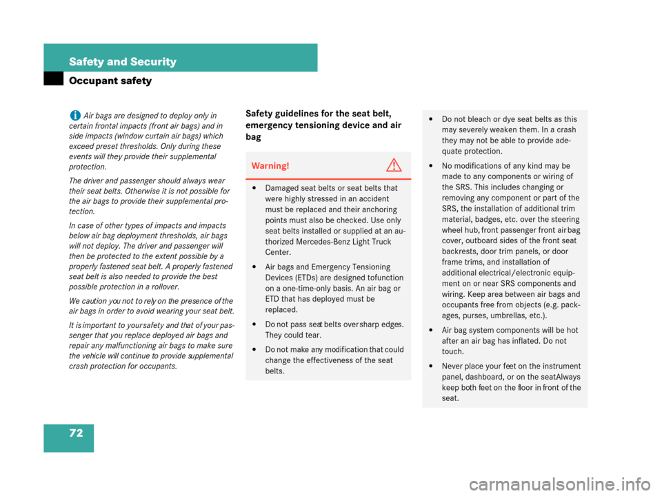 MERCEDES-BENZ G500 2008 W463 Owners Manual 72 Safety and Security
Occupant safety
Safety guidelines for the seat belt, 
emergency tensioning device and air 
bagiAir bags are designed to deploy only in 
certain frontal impacts (front air bags) 
