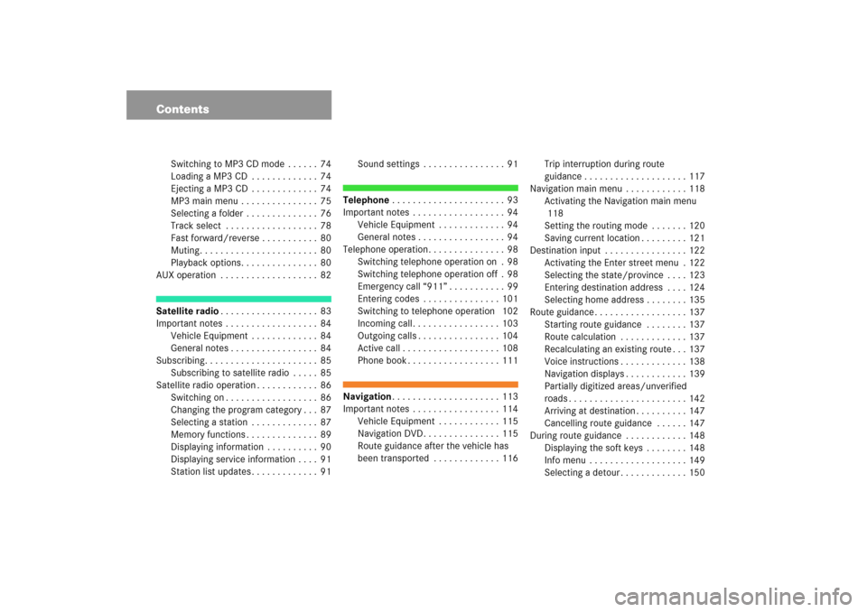 MERCEDES-BENZ CLK-Class 2009 C208 Comand Manual Contents
Switching to MP3 CD mode  . . . . . .  74Loading a MP3 CD  . . . . . . . . . . . . .
 74
Ejecting a MP3 CD  . . . . . . . . . . . . .
 74
MP3 main menu  . . . . . . . . . . . . . . .
 75
Sele