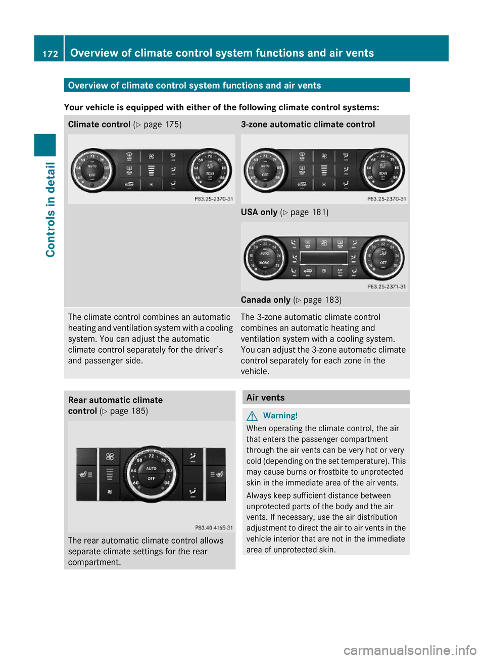 MERCEDES-BENZ GL450 2010 X164 Owners Manual Overview of climate control system functions and air vents
Your vehicle is equipped with either of the following climate control systems:
Climate control (Y page 175)3-zone automatic climate control
U