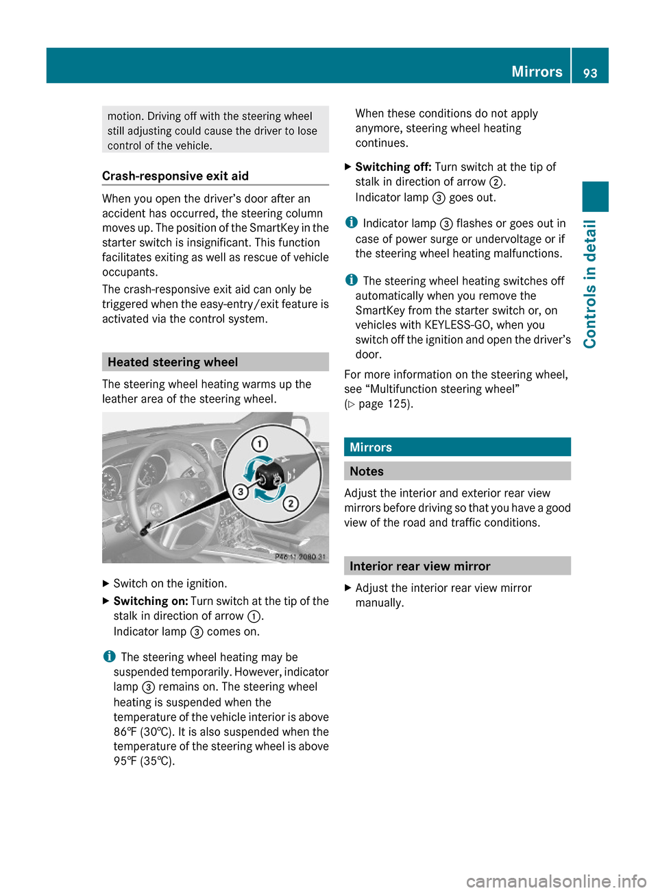 MERCEDES-BENZ GL450 2010 X164 Owners Manual motion. Driving off with the steering wheel
still adjusting could cause the driver to lose
control of the vehicle.
Crash-responsive exit aid
When you open the driver’s door after an
accident has occ