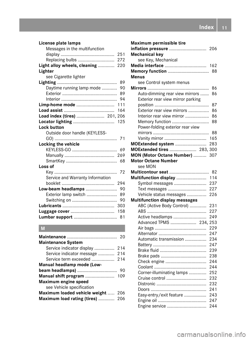 MERCEDES-BENZ SL500 2011 R230 Owners Manual License plate lamps 
Messages in the multifunction
display  ........................................... 251
Replacing bulbs  ............................. 272
Light alloy wheels, cleaning  ...........