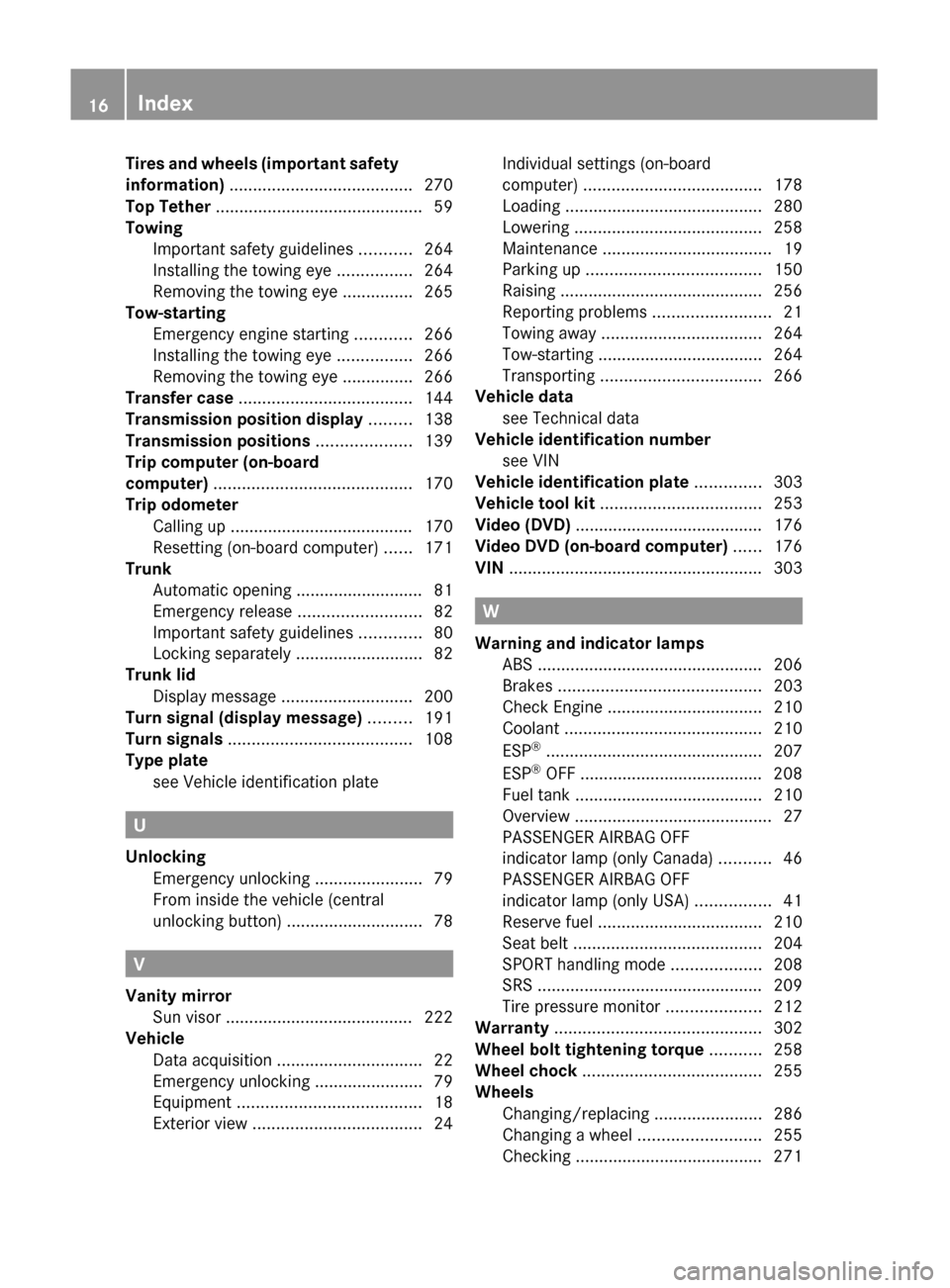 MERCEDES-BENZ C-Class 2011 W204 Owners Manual Tires and wheels (important safety
information)  ....................................... 270
Top Tether  ............................................ 59
Towing Important safety guidelines  ...........