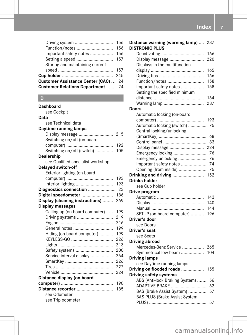 MERCEDES-BENZ SLK55AMG 2012 R172 Owners Manual Driving syste
m............................... 156
Function/notes ............................. 156
Important safety notes ..................156
Setting aspeed .............................. 157
Stori