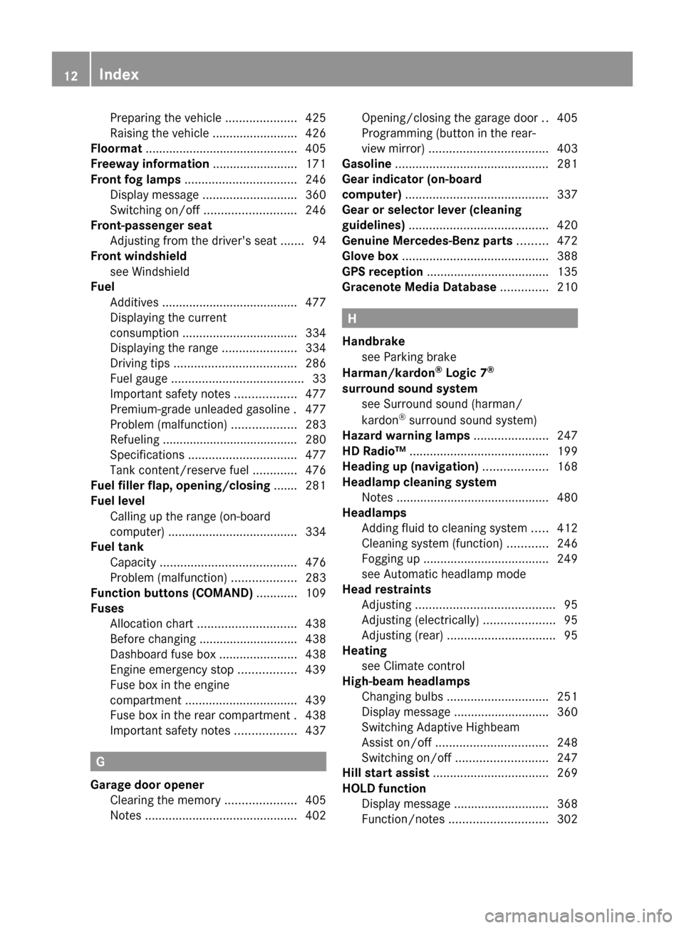 MERCEDES-BENZ CL-Class 2012 C216 Owners Manual Preparing the vehicle .....................425
Raising the vehicle  .........................426
Floormat  ............................................. 405
Freeway information  ......................