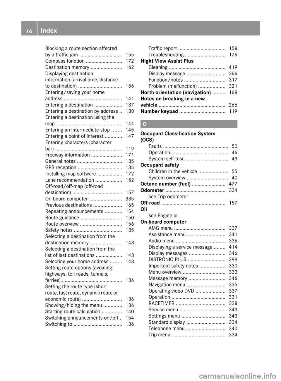 MERCEDES-BENZ CL-Class 2012 C216 Owners Manual Blocking a route section affected
by a traffic jam ............................... 155
Compass function  ..........................172
Destination memory  ......................162
Displaying destinat