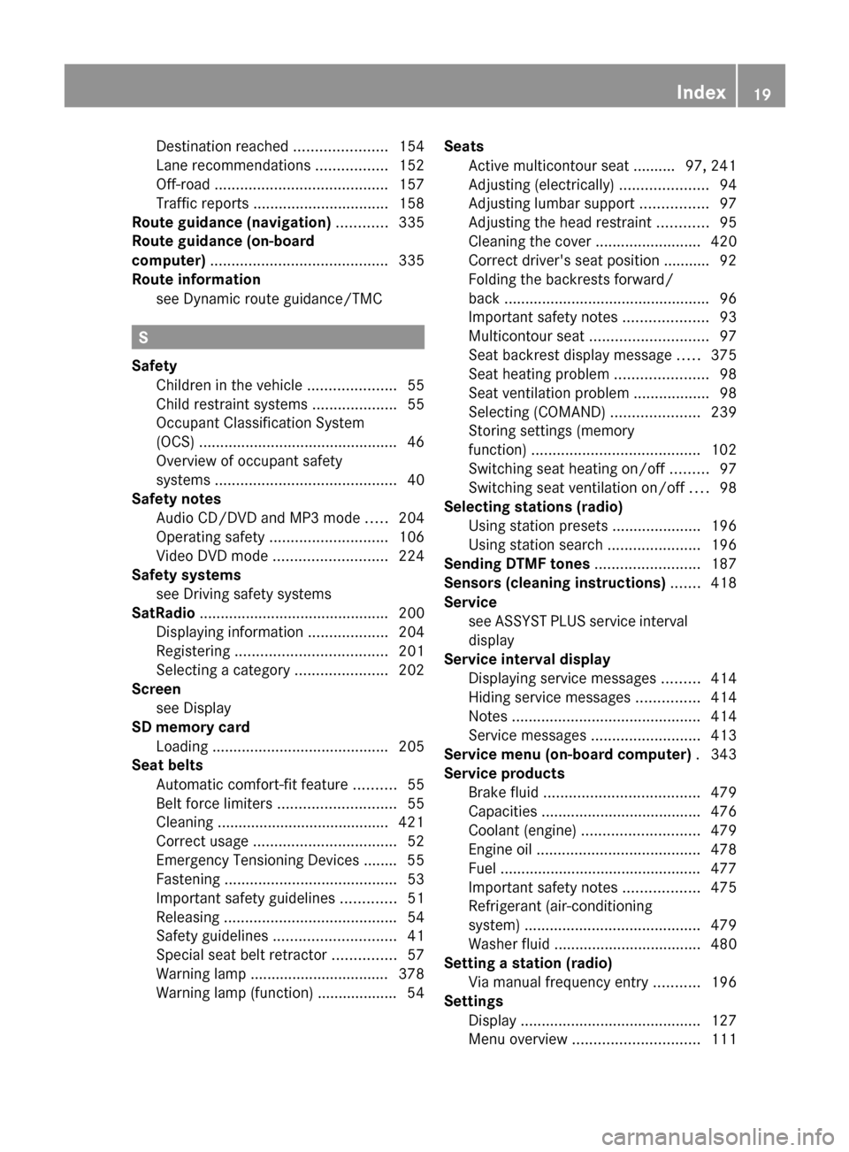 MERCEDES-BENZ CL-Class 2012 C216 Owners Manual Destination reached ......................154
Lane recommendations  .................152
Off-road  ......................................... 157
Traffic reports  ................................ 158
R