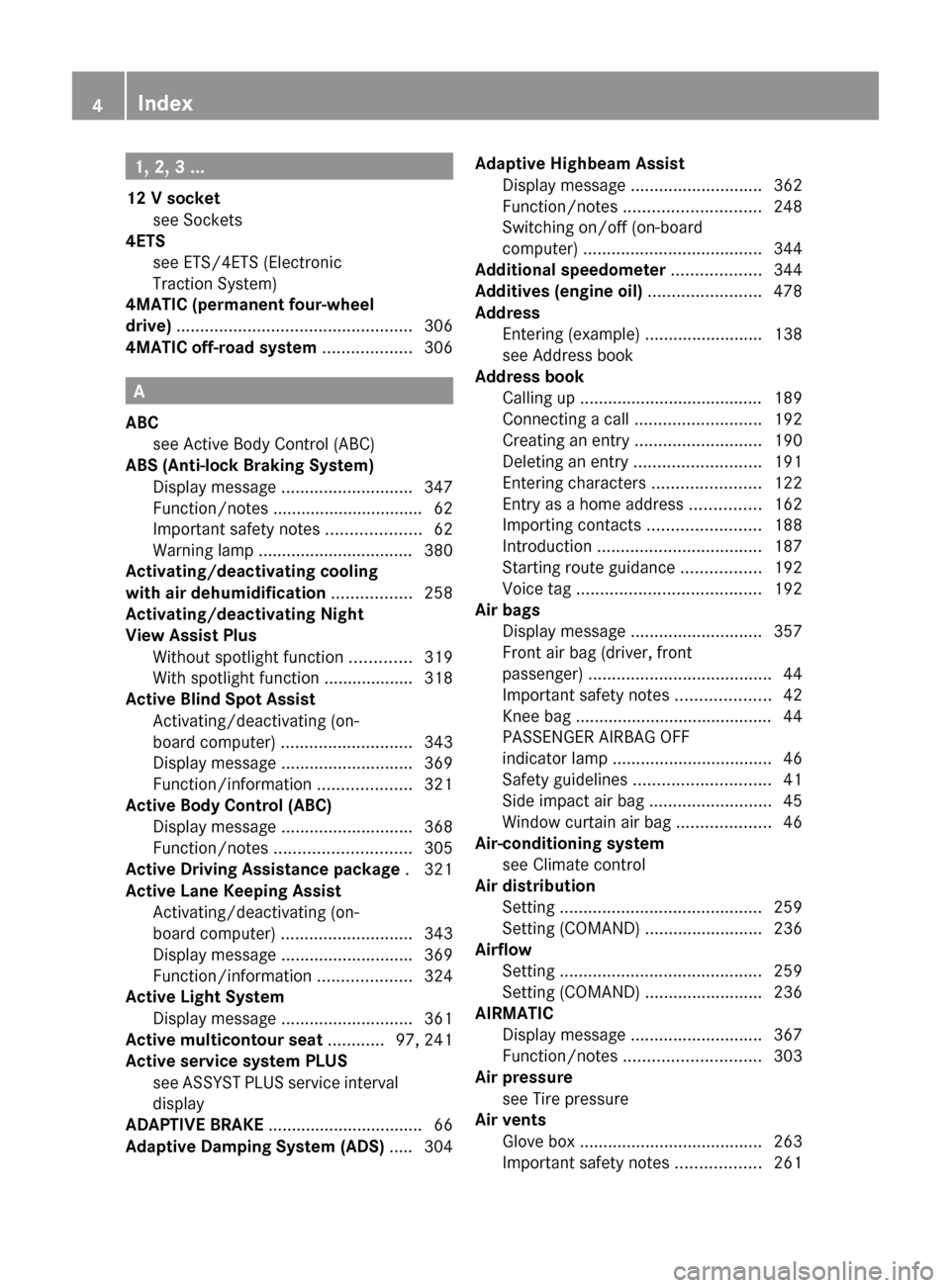 MERCEDES-BENZ CL-Class 2012 C216 Owners Manual 1, 2, 3 ...
12 V socket see Sockets                                              
4ETS
see ETS/4ETS (Electronic
Traction System)                                       
4MATIC (permanent four-wheel
dri