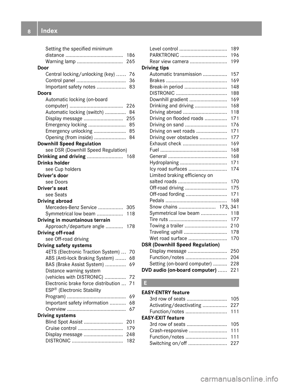 MERCEDES-BENZ GL-Class 2012 X164 Owners Manual Setting the specified minimum
distance  ......................................... 186
Warning lamp ................................. 265
Door
Central locking/unlocking (key)  ......76
Control panel  .