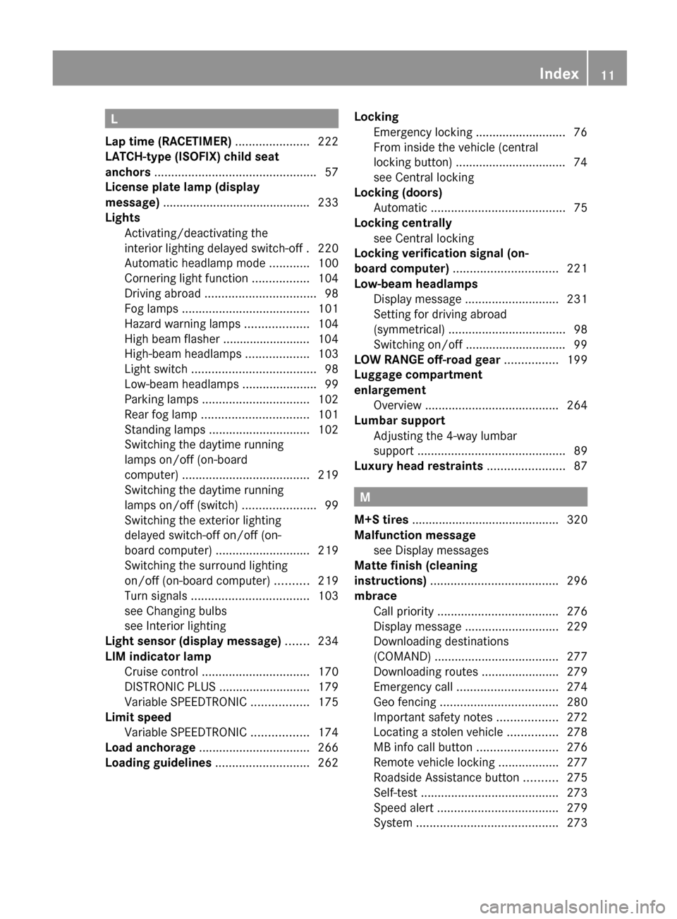 MERCEDES-BENZ G-Class 2013 W463 Owners Manual L
Lap time (RACETIMER)  ......................222
LATCH-type (ISOFIX) child seat
anchors ................................................ 57
License plate lamp (display
message)  .....................