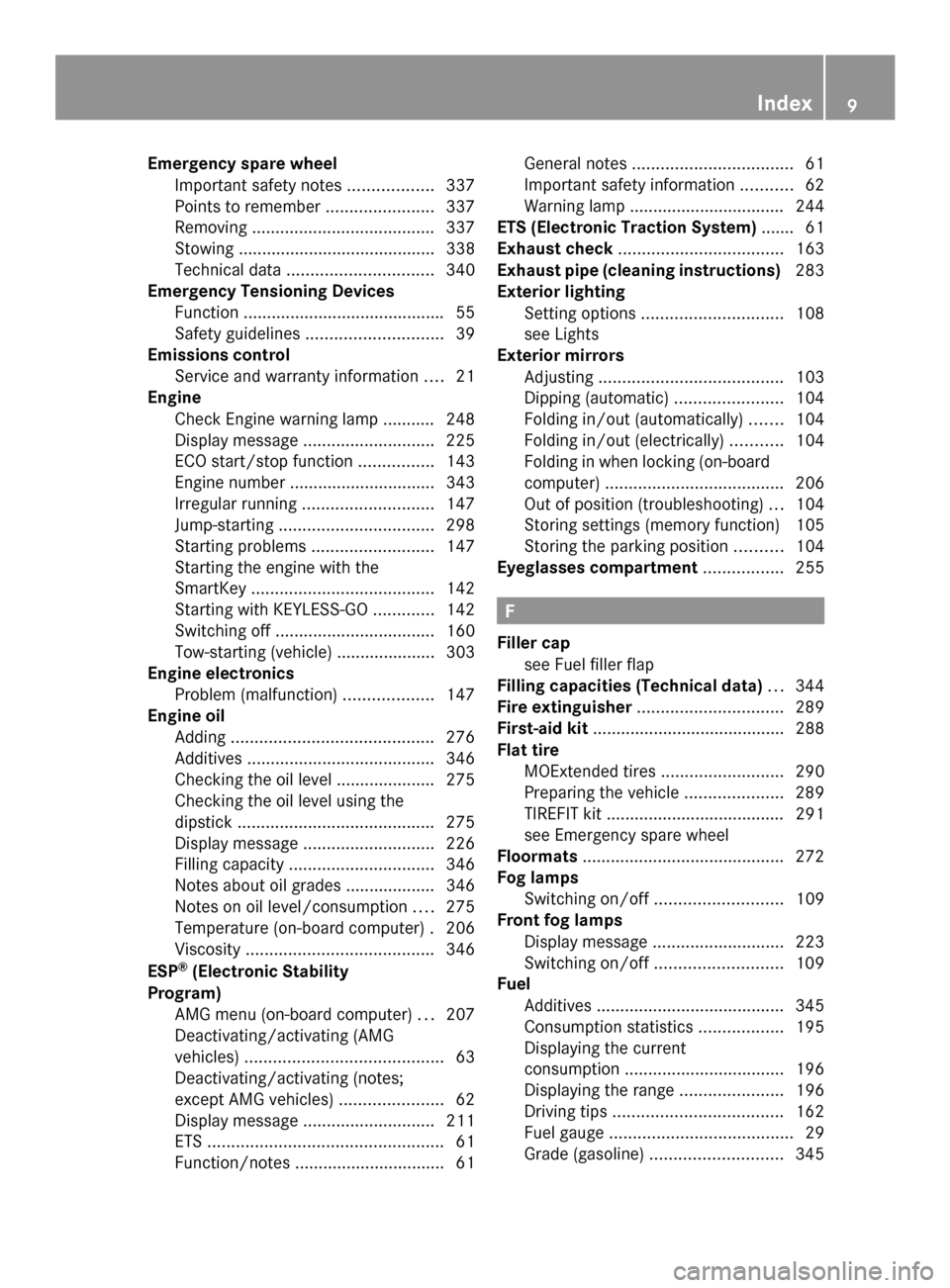 MERCEDES-BENZ SLK-Class 2014 R172 Owners Manual Emergency spare wheel
Important safety note s.................. 337
Points to remember .......................337
Removing ....................................... 337
Stowing .........................