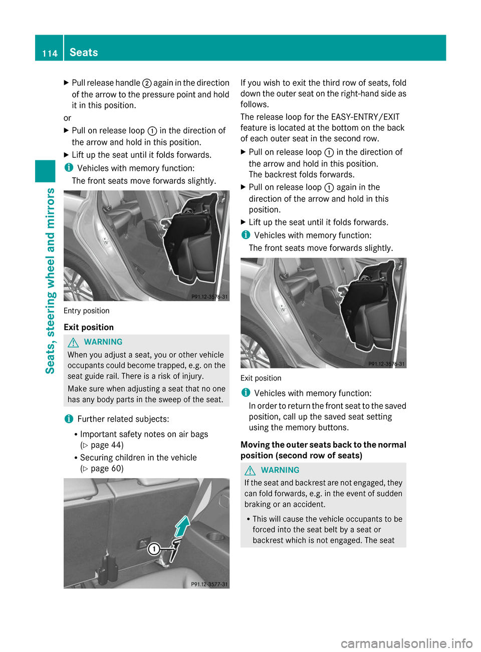 MERCEDES-BENZ GL-Class 2014 X166 Owners Manual X
Pull release handle ;again in the direction
of the arrow to the pressure point and hold
it in this position.
or
X Pull on release loop :in the direction of
the arrow and hold in this position.
X Lif