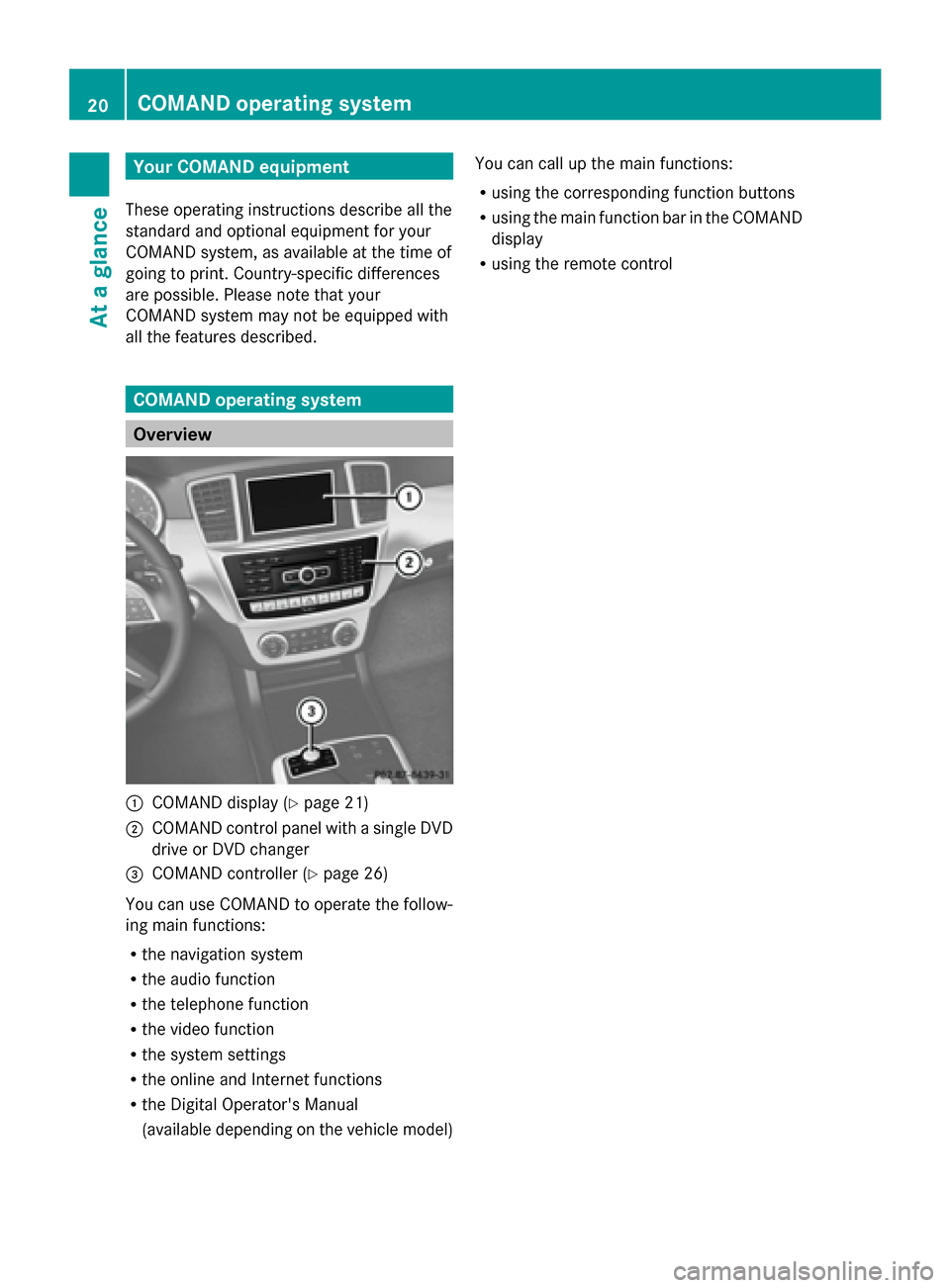 MERCEDES-BENZ M-Class 2014 W166 Comand Manual Your COMAND equipment
These operating instructions describe all the
standard and optional equipment for your
COMAND system, as available at the time of
going to print. Country-specific differences
are
