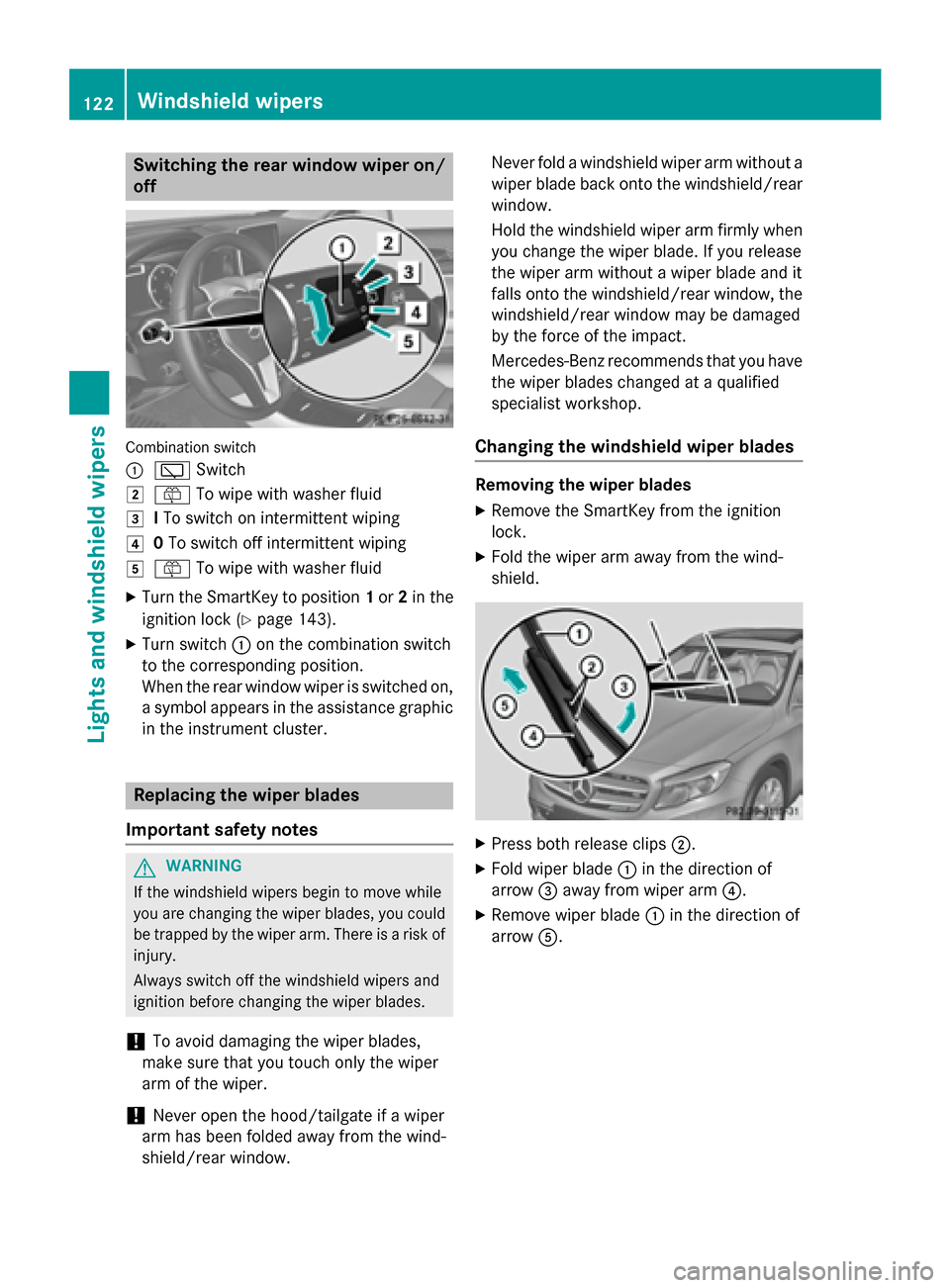 MERCEDES-BENZ GLA-Class 2015 X156 Owners Manual Switching the rear window wiper on/
off Combination switch
0043
00C5 Switch
0048 00E2 To wipe with washer fluid
0049 ITo switch on intermittent wiping
004A 0To switch off intermittent wiping
004B 00E2