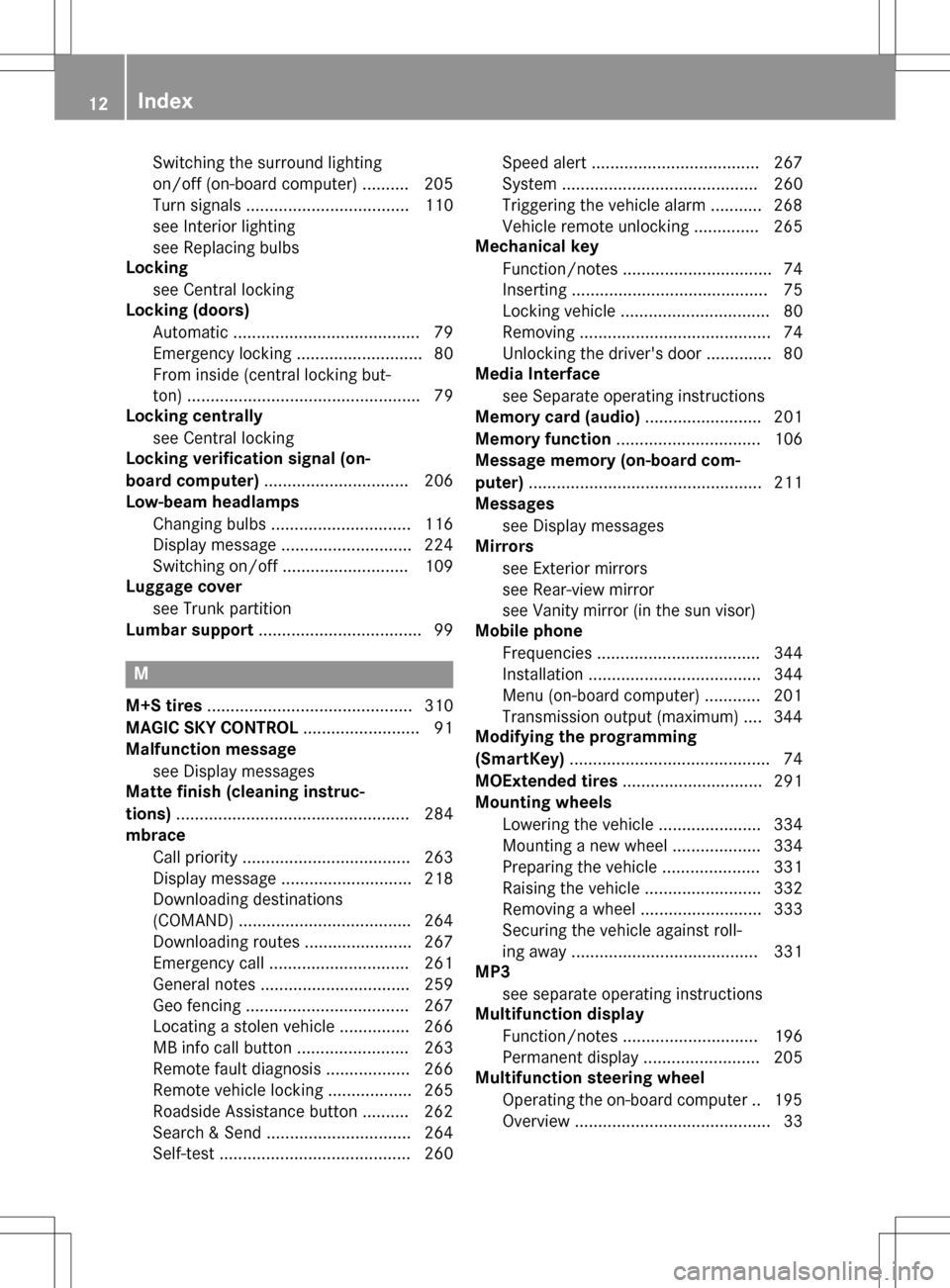 MERCEDES-BENZ SLK-Class 2016 R172 Owners Manual Switching the surround lighting
on/off (on-board computer) .......... 205
Turn signals ................................... 110
see Interior lighting
see Replacing bulbs
Locking
see Central locking
Loc