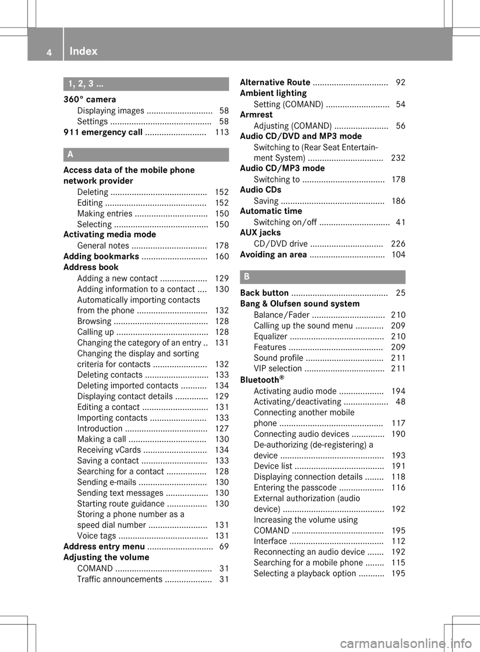 MERCEDES-BENZ CLS-Class 2016 W218 Comand Manual 1, 2, 3 ...
360° cameraDisplaying images ............................ 58
Settings .......................................... .58
911 emergency call .......................... 113
A
Access data of the